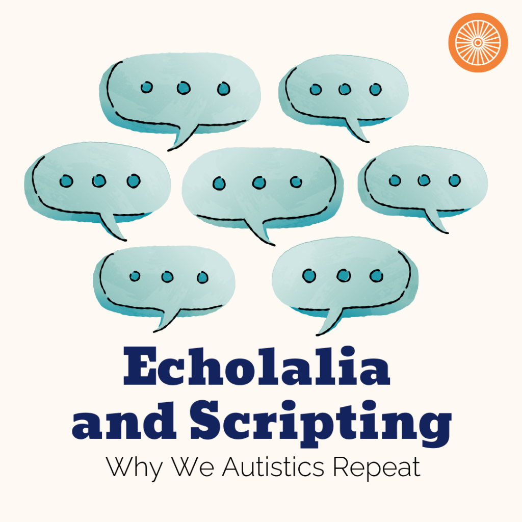 An illustration of a group of speech bubbles all the same color to indicate its the same person talking. The text says, "Echolalia and Scripting: Why We Autistics Repeat." In the top right corner is the Neurodiverging logo which looks like a pinwheel.