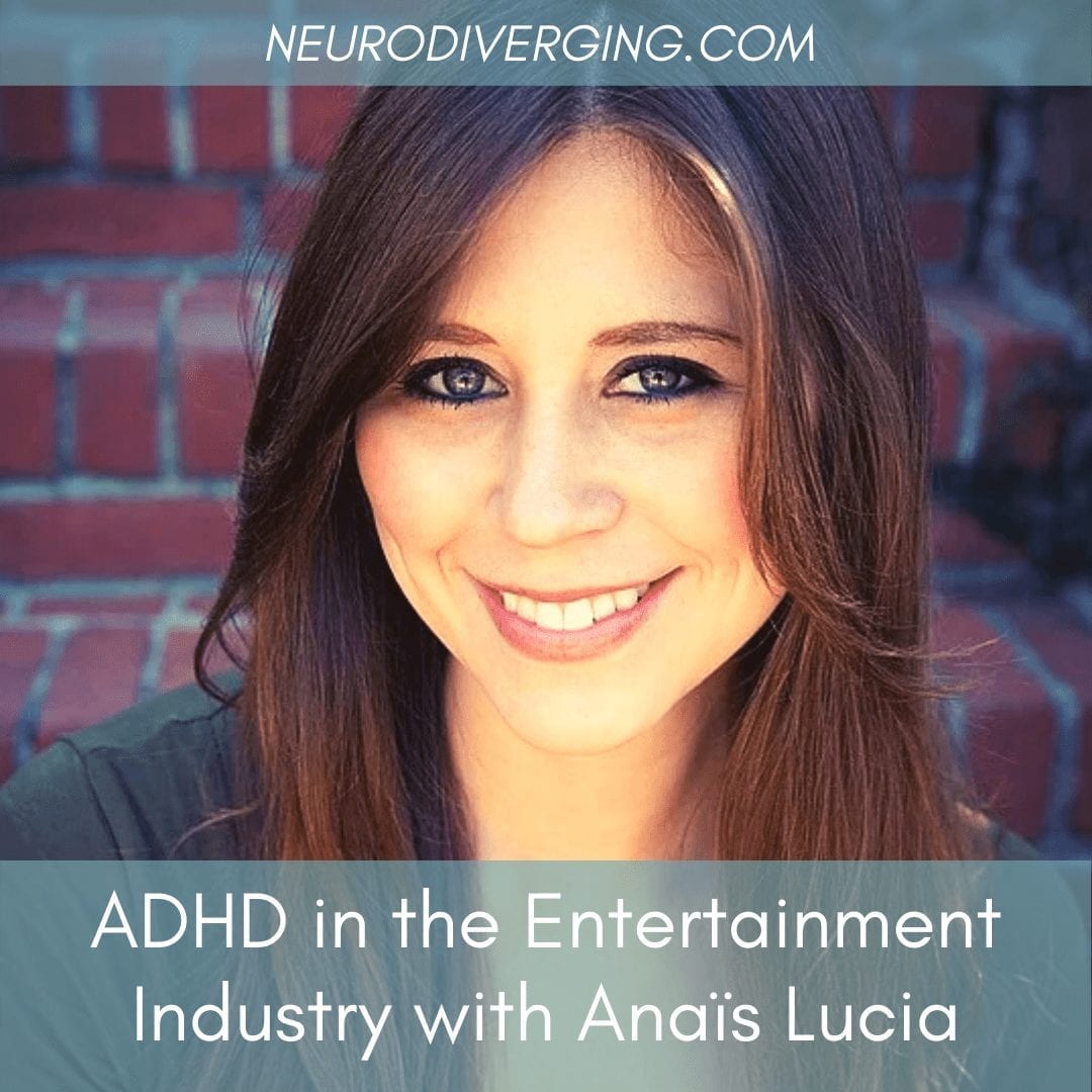 ADHD in the Entertainment Industry with Anaïs Lucia