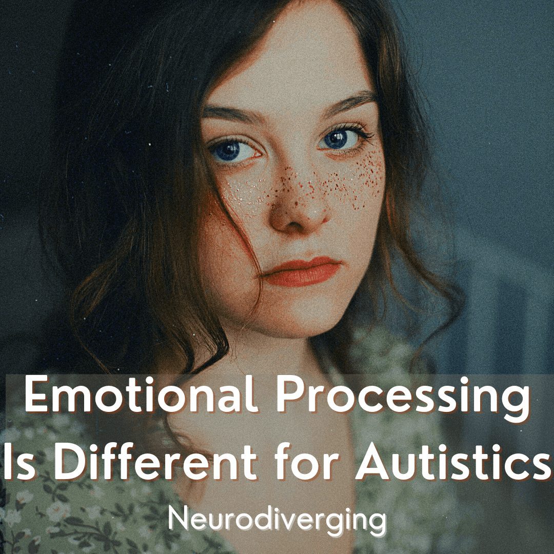 Emotional Processing Is Different for Autistics