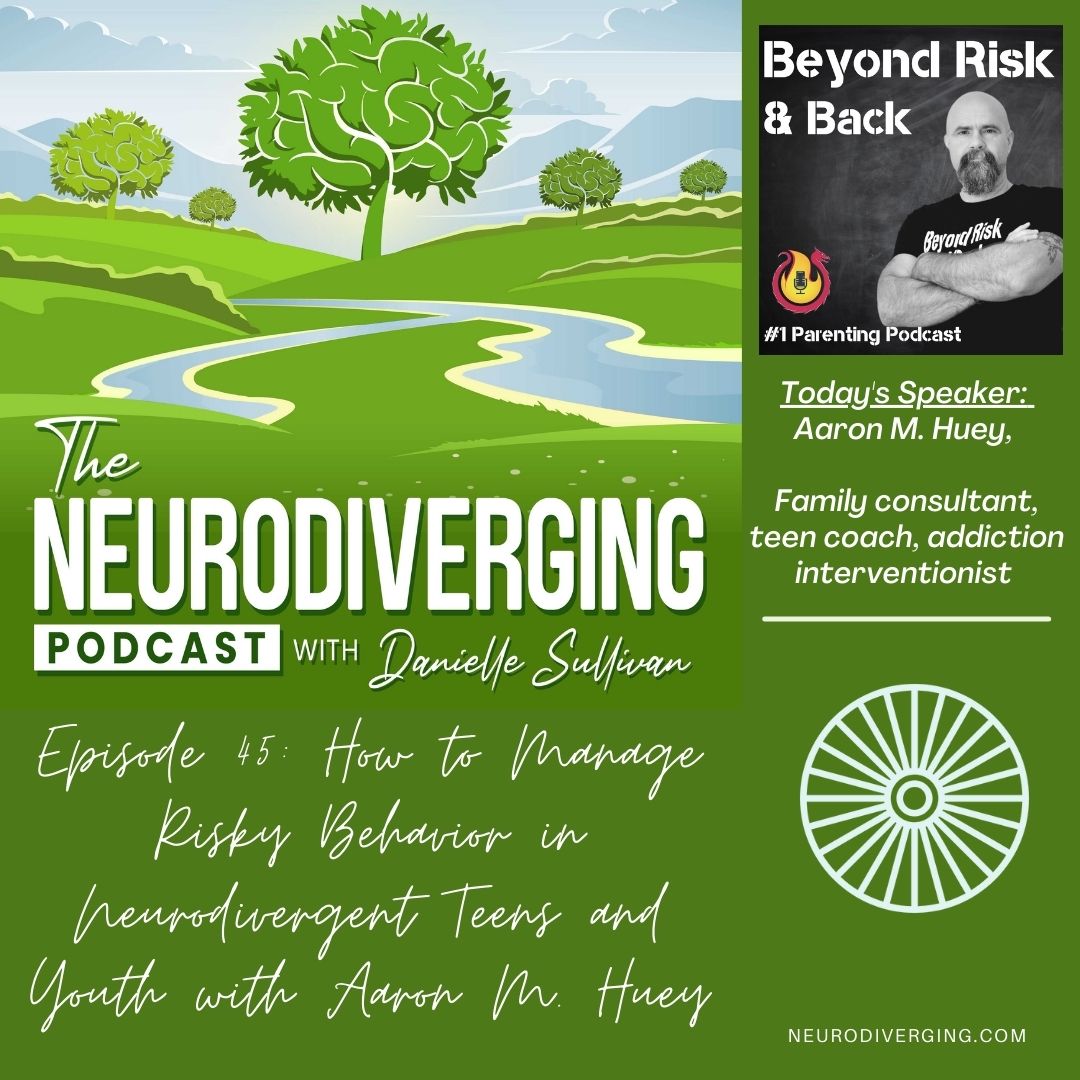 https://neurodiverging.com/how-to-manage-risky-behavior-in-neurodivergent-teens-and-youth-with-aaron-m-huey/