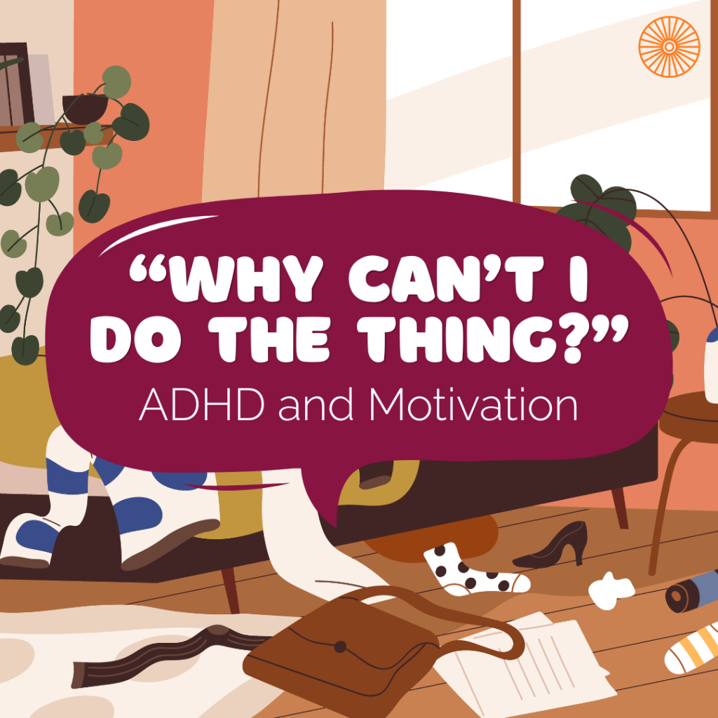 An illustration of a messy room. There is a speech bubble in the center of the graphic that says, "Why Can't I Do The Thing?" ADHD and Motivation. In the top right corner is the neurodiverging logo which looks like a pinwheel.